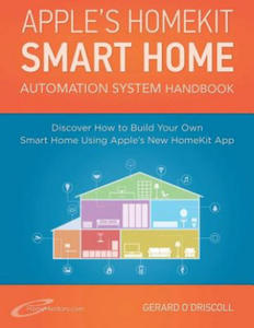 Apple's Homekit Smart Home Automation System Handbook: Discover How to Build Your Own Smart Home Using Apple's New HomeKit System - 2867919544