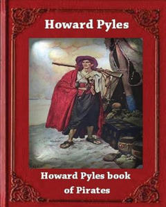 Howard Pyle's Book of Pirates (1921) by Howard Pyle - 2878626822