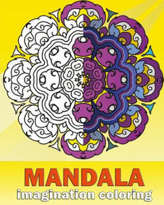 Mandala Imagination Coloring: Artists' Coloring Book, Inspire Creativity, Craft & Hobbies, Coloring Designs for Adults - Creative Color Your Imagina - 2861892847