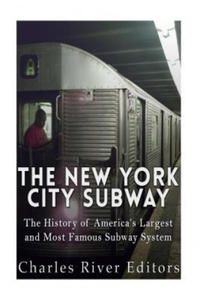 The New York City Subway: The History of America's Largest and Most Famous Subway System - 2867764290