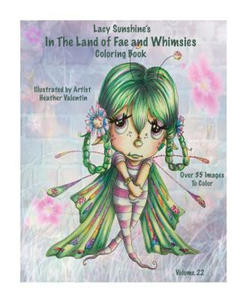Lacy Sunshine's In The Land Of Fae and Whimsies Coloring Book Volume 22: Big Eyed Fairies Whimsical Sprites Coloring For All Ages - 2861939367