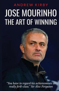 Jose Mourinho: The Art of Winning: What the appointment of 'the Special One' tells us about Manchester United and the Premier League - 2867596344