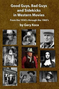 Good Guys, Bad Guys, and Sidekicks in Western Movies: From the 1930's Through the 1960's - 2877965580
