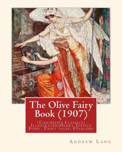 The Olive Fairy Book (1907) by: Andrew Lang, illustrated By: H. J. Ford: (Children's Classics) Illustrated: Henry Justice Ford (1860-1941) was a proli - 2867919540