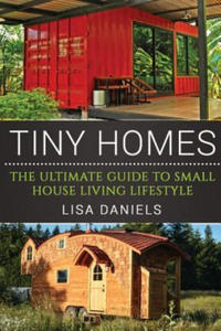 Tiny Homes: The Ultimate Guide To Small House Living Lifestyle - 2861959087