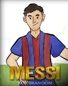 Messi: The Children's Illustration Book. Fun, Inspirational and Motivational Life Story of Lionel Messi - One of The Best Soc - 2874172444