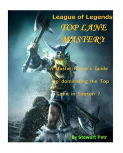 League of Legends Top Lane Mastery: A Master Player's Guide to Dominating the Top Lane in Season 7 - 2865232032