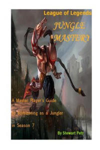 League of Legends Jungle Mastery: A Master Player's Guide to Dominating as a Jungler in Season 7 (Ksi - 2861983096