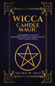 Wicca Candle Magic: A Beginner's Guide to Mastering Wiccan Candle Magic with Can - 2877286886