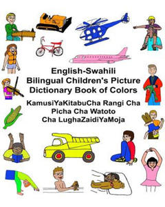 English-Swahili Bilingual Children's Picture Dictionary Book of Colors KamusiYaKitabuCha Rangi Cha Picha Cha Watoto Cha LughaZaidiYaMoja - 2862159175