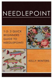 Needlepoint: 1-2-3 Quick Beginner's Guide to Needlepoint! - 2861934923