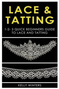 Lace & Tatting: 1-2-3 Quick Beginner's Guide to Lace & Tatting - 2861881136