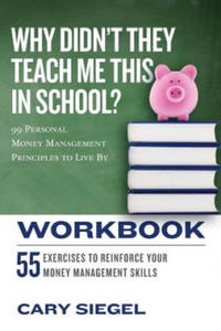 Why Didn't They Teach Me This in School? Workbook - 2866523323