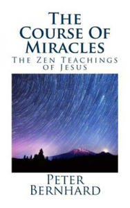 The Course Of Miracles: The Zen Teachings of Jesus - 2870043700