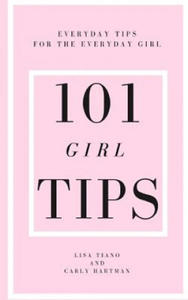 101 Girl Tips: Everyday Tips for the Everyday Girl - 2878437160