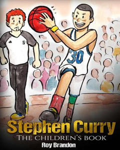 Stephen Curry: The Children's Book. Fun Illustrations. Inspirational and Motivational Life Story of Stephen Curry - One of The Best B - 2874800861