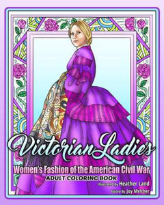 Victorian Ladies Adult Coloring Book: Women's Fashion of the American Civil War Era - 2861860261