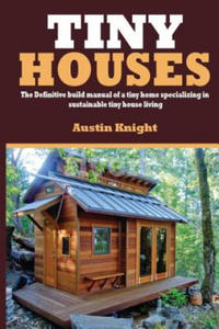 Tiny Houses: The Definitive Build Manual Of A Tiny Home Specializing In Sustainable Tiny House Living - 2867617679