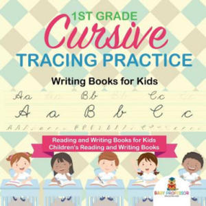 1st Grade Cursive Tracing Practice - Writing Books for Kids - Reading and Writing Books for Kids Children's Reading and Writing Books - 2866653944