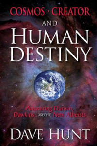 Cosmos, Creator, and Human Destiny: Answering Darwin, Dawkins, and the New Atheists - 2871999439