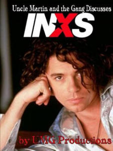 Uncle Martin and the Gang Discusses: INXS - 2867143362