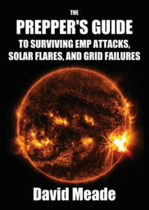 Prepper's Guide to Surviving EMP Attacks, Solar Flares and Grid Failures - 2870127014