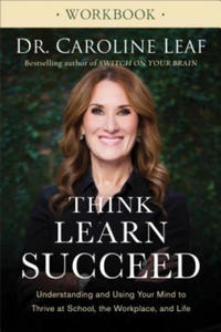 Think, Learn, Succeed Workbook - Understanding and Using Your Mind to Thrive at School, the Workplace, and Life - 2861865715