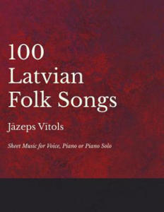 100 Latvian Folk Songs - Sheet Music for Voice, Piano or Piano Solo - 2877493516