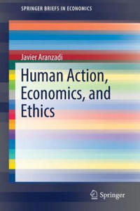 Human Action, Economics, and Ethics - 2878628639