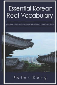 Essential Korean Root Vocabulary Fast Track Your Korean Language Learning with Chinese Root Words: Essential Chinese Roots for Korean Learning - 2873333055