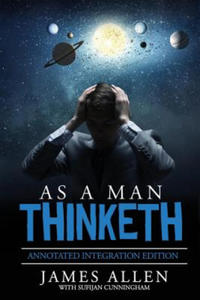 As A Man Thinketh: By James Allen the Original Book Annotated to a New Paperback Workbook to ad the What and How of the As A Man Thinketh - 2866659277