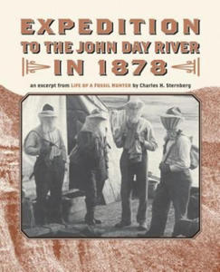 Expedition to the John Day River in 1878: An Excerpt from Life of a Fossil Hunter - 2861948005