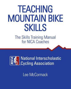 Teaching Mountain Bike Skills: The Skills Training Manual for NICA Coaches - 2873900444