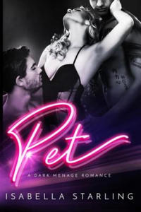 Pet: A Dark Menage Romance - 2869952603