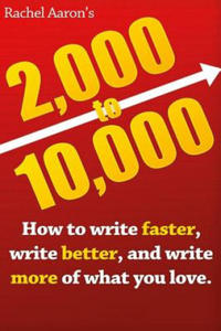 2k to 10k: Writing Faster, Writing Better, and Writing More of What You Love - 2875235985