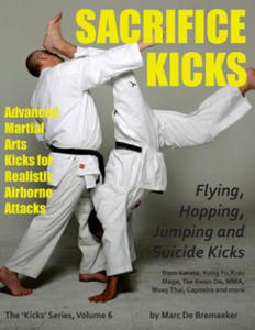 Sacrifice Kicks: Advanced Martial Arts Kicks for Realistic Airborne Attacks - 2874537113