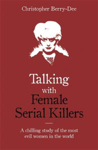 Talking with Female Serial Killers - A chilling study of the most evil women in the world - 2872003893