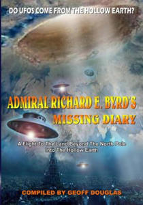 Admiral Richard E. Byrd's Missing Diary: A Flight To The Land Beyond The North Pole Into The Hollow Earth - 2861859297