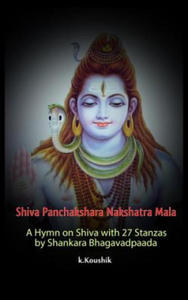 Shiva Panchakshara Nakshatra Mala: A Hymn on Shiva with 27 Stanzas by Adi Shankara Bhagavadpaada - 2874004108