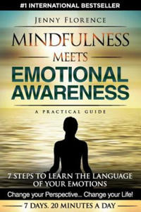 Mindfulness Meets Emotional Awareness: 7 Steps to learn the Language of your Emotions. Change your Perspective. Change your Life - 2871020083