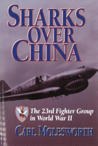 Sharks Over China: The 23rd Fighter Group in World War II - 2870387465