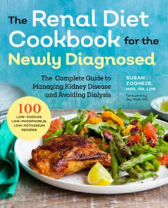 Renal Diet Cookbook for the Newly Diagnosed: The Complete Guide to Managing Kidney Disease and Avoiding Dialysis - 2867755767