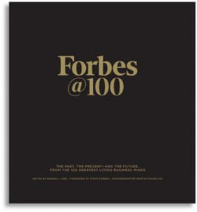 Forbes@100: The Past, the Present--And the Future, from the 100 Greatest Living Business Minds - 2867769665