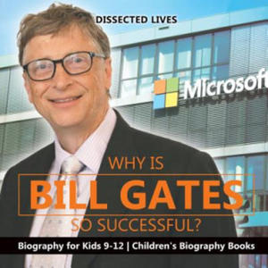 Why Is Bill Gates So Successful? Biography for Kids 9-12 Children's Biography Books - 2866870248