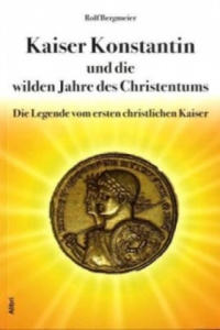 Kaiser Konstantin und die wilden Jahre des Christentums - 2878630362