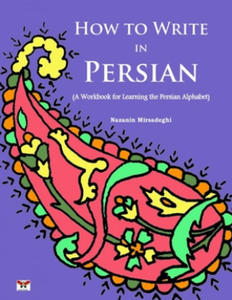 How to Write in Persian (A Workbook for Learning the Persian Alphabet): (Bi-lingual Farsi- English Edition) - 2861870651