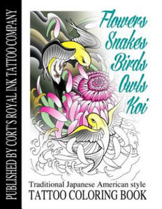 Flowers, Snakes, Birds, Owls and Koi Coloring Book: Traditional Japanese American Tattoo Coloring Book - 2876843620