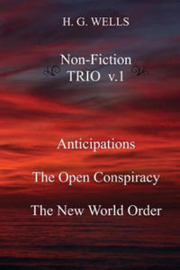 H. G. Wells Non-Fiction TRIO v.1: Anticipations, The Open Conspiracy, The New World Order - 2862018325
