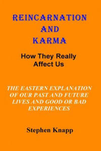 Reincarnation and Karma: How They Really Effect Us: The Eastern Explanation of Our Past and Future Lives And the Causes for Good or Bad Experie - 2878289977