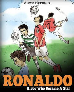 Ronaldo: A Boy Who Became A Star. Inspiring children book about Cristiano Ronaldo - one of the best soccer players in history. - 2862289559
